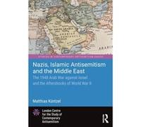Nazis Islamic Antisemitism and the Middle East by Matthias German political scientist and historian Kuntzel Matthias German political scientist and historian Kuntzel (Auteur)