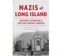Nazis of Long Island: Sedition, Espionage & the Plot Against America
