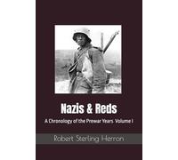 Nazis & Reds: A Chronology of the Prewar Years: Volume I: From the Industrial Revolution to the Night of the Long Knives (c. 1680 - 1934)