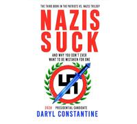 Nazis Suck: And Why You Don’t Ever Want to be Mistaken For One