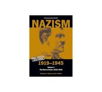 Nazism 1919-1945: The Rise to Power 1919-1934 a Documentary Reader