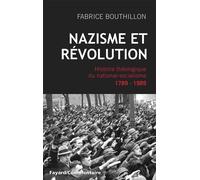 Nazisme et revolution Histoire théologique du national-socialisme, 1789-1989 - Fabrice Bouthillon - Fayard - broché - Essai