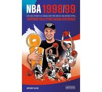 Nba 1998/99 - Lock Out, Retraite De Jordan, New York Knicks-San Antonio Spurs - L'histoire Folle D'une Saison Historique