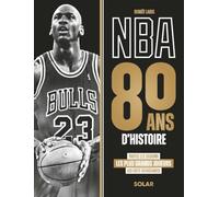 NBA, 80 ans d'histoire - Basket - Toutes les saisons - grands joueurs - Jordan - Wembanyama