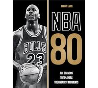 NBA 80: The Seasons, the Players, the Greatest Moments