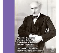 レスピーギ：ローマ三部作 / アルトゥーロ・トスカニーニ（指揮）、NBC 交響楽団 (Respighi: Roman Trilogy / Aruturo Toscanini(conductor), NBC Symphony Orchestra) [日本語帯・解説付] [国内プレス]