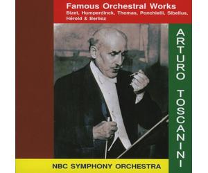 トスカニーニ&NBC交響楽団 (Famous Orchestral Works ~ Bizet, Humperdinck, Thomas, Ponchielli, Sibelius, Herold & Berlioz / Arturo Toscanini , NBC Symphony Orchestra)