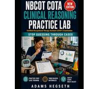 NBCOT-COTA Clinical Reasoning Practice Lab: Stop Guessing Through Cases for the Certified Occupational Therapy Assistant Exam