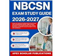 NBCSN EXAM STUDY GUIDE 2026-2027: Master the National Certified School Nurse Exam with Comprehensive Review, 1,000+ Practice Questions, 2 Full-Length ... Effective Study Strategies to Pass with Co