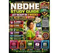 NBDHE Study Guide 2026-2027: Get Ready in 2 Weeks with the Complete 5-in-1 Board Readiness System: 1,100 Original Questions, 2 Full 350-Item Mocks, 1,000 Flashcards & 20 Companion Video Tutorials