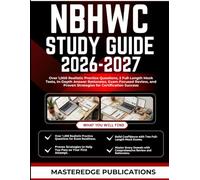 NBHWC STUDY GUIDE 2026-2027: Over 1,000 Realistic Practice Questions, 2 Full-Length Mock Tests, In-Depth Answer Rationales, Exam-Focused Review, and Proven Strategies for Certification Success