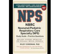 NBRC NPS STUDY GUIDE + PRACTICE QUESTIONS 2026-2027: 6 Full-Length Exams • 1,500+ Exam-Grade Questions • Mini-Lessons in Every Rationale - No Separate ... Needed - Neonatal/Pediatric Respiratory Care