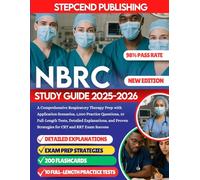 NBRC Study Guide 2025-2026: A Comprehensive Respiratory Therapy Prep with Application Scenarios, 1,000 Practice Questions, 10 Full-Length Tests, ... Strategies for CRT and RRT Exam Success