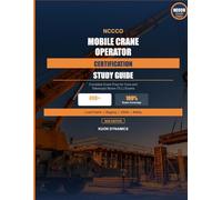 NCCCO Mobile Crane Operator Certification Study Guide: Complete Exam Prep for Core and Telescopic Boom (TLL) Exams | 490+ Practice Questions with Detailed Explanations