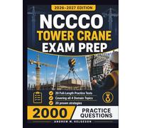 NCCCO Tower Crane Exam Prep 2026-2027: Complete Coverage of All 4 Domain Topics with 20 Full-Length Practice Tests, 2,000 Q&A, plus 20 Proven Strategies for First-Time Certification Success