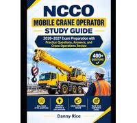 NCCO Mobile Crane Operator Study Guide: 2026-2027 Exam Preparation with Practice Questions, Answers, and Crane Operations Review
