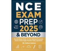 NCE Exam Prep 2025 & Beyond: Secrets Study Guide for the National Counselor Exam 3 Full-Length Practice Tests, Questions, In-Depth Answer Explanation, And Strategic Insights for Success
