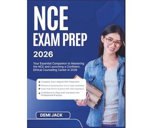 NCE EXAM PREP 2026: Your Essential Companion to Mastering the NCE and Launching a Confident, Ethical Counseling Career in 2026