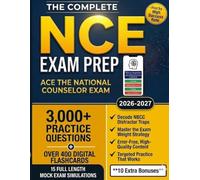 NCE Exam Prep: The Complete Study Guide to Pass the National Counselor Exam with Confidence. 3,000+ Practice Questions, 400+ Digital Flashcards, Detailed Rationales, NBCC Trap Breakdown, 15 Mock Exams