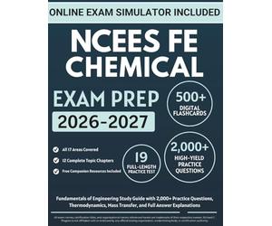 NCEES FE Chemical Exam Prep: Fundamentals of Engineering Study Guide with 2,000+ Practice Questions, Thermodynamics, Mass Transfer, and Full Answer Explanations