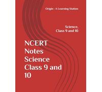 NCERT Notes Science Class 9 and 10 (NCERT, CBSE, UPSC, STATE PCS, ETC.)