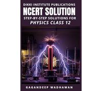 NCERT Physics Solution: Class 12: Detailed Chapter-Wise Step by Step Solutions for Excelling in CBSE, JEE Main, and NEET