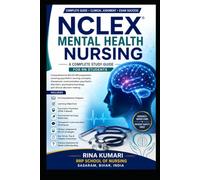 NCLEX Mental Health Nursing: A Complete Study Guide for RN Students with Clinical Judgment, Psychiatric Disorders, Psychopharmacology, and Practice Review