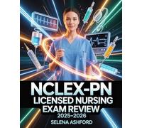 NCLEX-PN Licensed Nursing Exam Review 2025-2026: Featuring Practice Tests, Clinical Skills Assessments, Medication Dosage Calculations, and Rationales for Practical Nurses