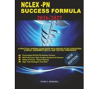 NCLEX-PN Success Formula 2026-2027: A Practical Nursing Exam Guide with Proven Study Strategies ,Clinical Judgement Skills , And Test- Day Confidence