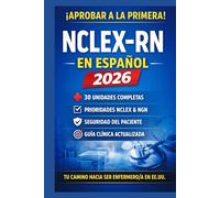 NCLEX-RN en Español 2026: Guía Completa de Enfermería Clínica con 30 Unidades, Prioridades NCLEX, Seguridad del Paciente y Next Generation NCLEX (NGN)