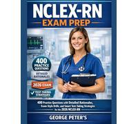 NCLEX-RN EXAM PREP: 400 Practice Questions with Detailed Rationales, Exam-Style Drills, and Smart Test-Taking Strategies for the 2026 NCLEX-RN