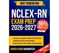 NCLEX-RN EXAM PREP: The Most Complete Study Guide to Ace the NCLEX and Jumpstart Your Nursing Career | Includes 10 Full-Length Practice Exams, Weekly Targeted Drills, and Proven Test-Taking Strategies
