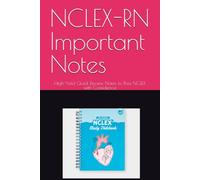 NCLEX-RN Important Notes: High-Yield Quick Review Notes to Pass NCLEX with Confidence