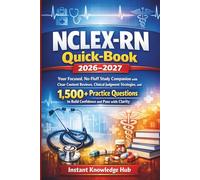 NCLEX-RN Quick-Book 2026-2027: Your Focused, No-Fluff Study Companion with Clear Content Reviews, Clinical Judgment Strategies, and 1,500+ Practice Questions to Build Confidence and Pass with Clarity