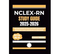 NCLEX- RN STUDY GUIDE 2025-2026: 600 Practice Questions and Answers with Detailed Explanation for National Council Licensure Examination Plus Test Taking Strategies