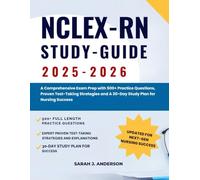 NCLEX-RN STUDY GUIDE 2025-2026: A Comprehensive Exam Prep with 500+ Practice Questions, Proven Test-Taking Strategies and A 30-Day Study Plan for Nursing Success