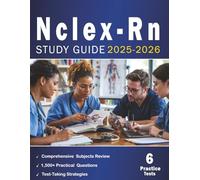NCLEX-RN Study Guide 2025-2026: Comprehensive and Up-to-Date NCLEX-RN Next Generation guide with 1,500+ Practice Questions, 6 Full-Length Exams, Detailed Answer Explanations