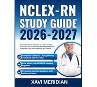 NCLEX-RN STUDY GUIDE 2026-2027: A Comprehensive Overview of Core Concepts, Principles, and Foundational Knowledge Required for Mastery with 900 Questions and Answer