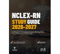 NCLEX-RN STUDY GUIDE 2026 - 2027: Complete Content Review, NCLEX-Style Practice Questions, Detailed Answer Rationales, Clinical Judgment Strategies & ... Tests to Help You Pass on Your First Attempt