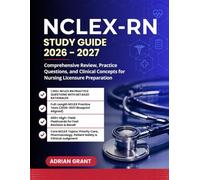 NCLEX-RN STUDY GUIDE 2026-2027: Comprehensive Review, Practice Questions, and Clinical Concepts for Nursing Licensure Preparation