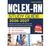 NCLEX-RN STUDY GUIDE 2026-2027: In-Depth Content Review, 1079+ Practice, 500 Flashcards, and Clinical Reasoning Techniques