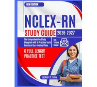 NCLEX-RN Study Guide 2026-2027: The Comprehensive Study Blueprint with 10 Practice Tests, Practice Tips + Online Video