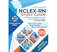 NCLEX-RN STUDY GUIDE: The Proven Blueprint to Easily Pass the NCLEX-RN Exam Without Stress | High-Yield Content, Test Strategies, and Real-World Readiness