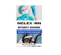 NCLEX-RN STUDY GUIDE: The Ultimate Exam Strategies For Nursing Students With Updated Test Prep And Practice Questions