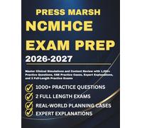 NCMHCE Exam Practice Questions 2026-2027: Master Clinical Simulations and Content Review with 1,000+ Practice Questions, CSE Practice Cases, Expert Explanations, and 2 Full-Length Practice Exams