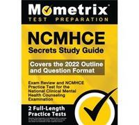 Ncmhce Secrets Study Guide Exam Review and Ncmhce Practice Test for the National Clinical Mental Health Counseling Examination by Edited by Mometrix Test Edited by Mometrix Test Prep (Auteur)