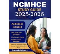 NCMHCE STUDY GUIDE 2025-2026: Complete Review with 750+ Practice Questions and Detailed Explanations to Pass the National Clinical Mental Health Counseling Exam. [Includes Audio Access]
