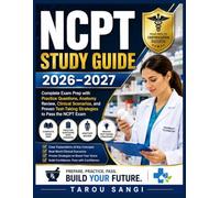 NCPT Study Guide 2026-2027: Complete Exam Prep with Practice Questions, Anatomy Review, Clinical Scenarios, and Proven Test-Taking Strategies to Pass the NCPT Exam