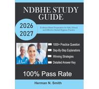 NDBHE Study Guide 2026-2027: Evidence-Based Preparation for Safe, Ethical, and Effective Dental Hygiene Practice