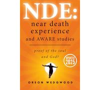 NDE: Near Death Experience and AWARE studies: Proof Of The Soul and God?